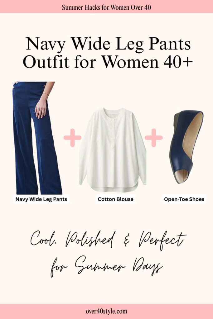 12 Effortless Wide Leg Pants Outfits for a Hot Summer Over 40 Flat lay of a polished summer outfit with navy wide leg pants, a cotton blouse, and open-toe shoes, styled for women over 40.