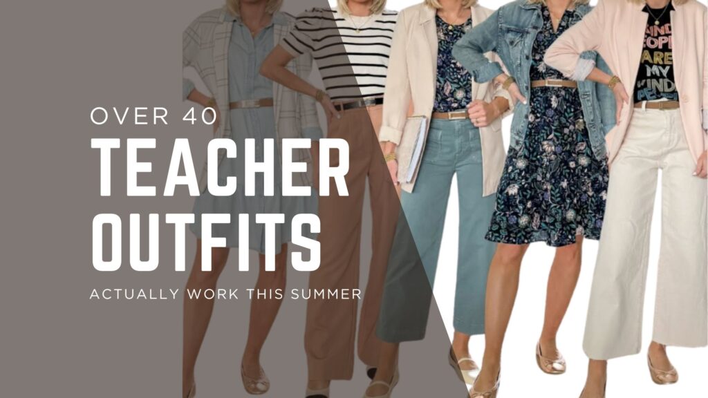 What summer teacher outfits actually work for women over 40 in real classrooms?