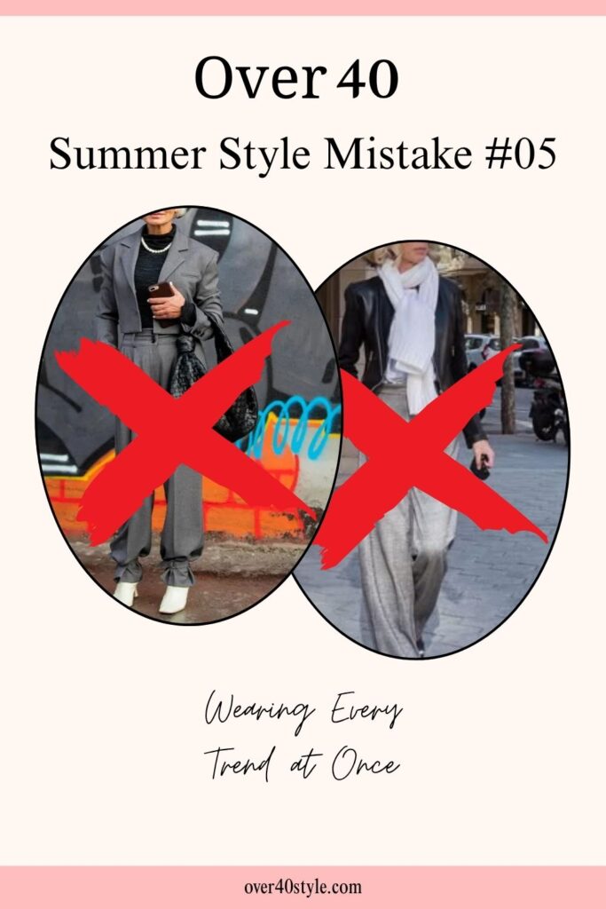 16 Shocking Summer Style Mistakes Women Over 40 Make Woman over 40 wearing too many trendy pieces at once