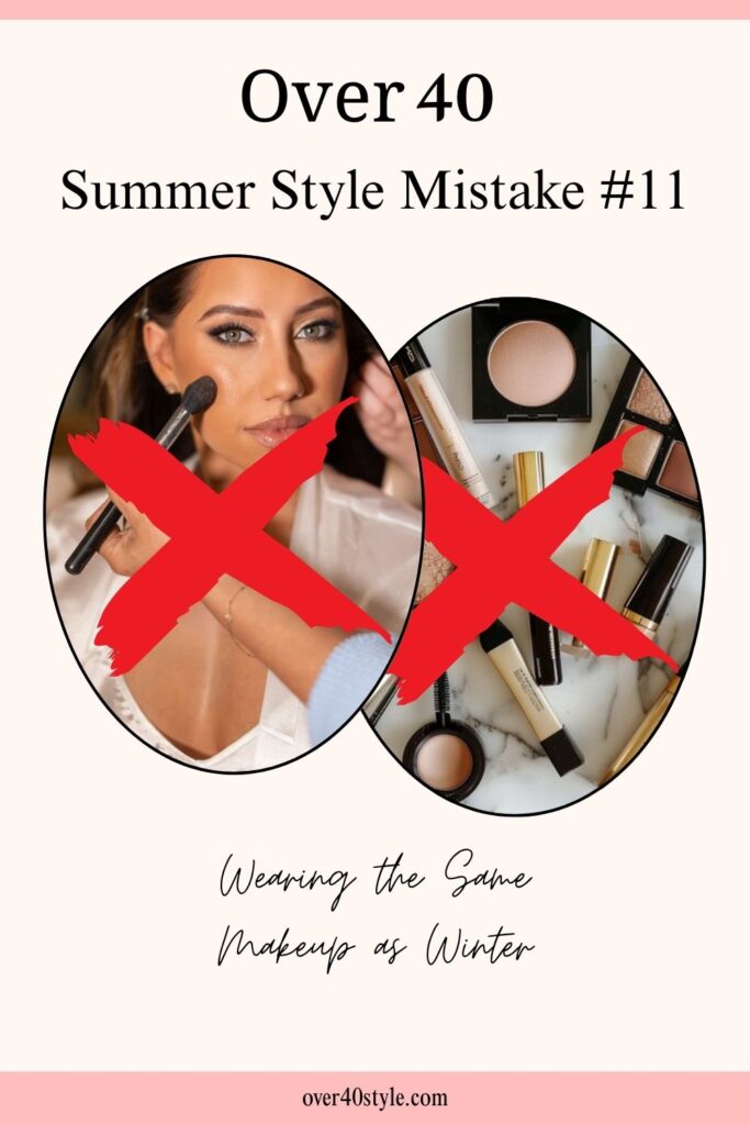 16 Shocking Summer Style Mistakes Women Over 40 Make Heavy winter makeup melting in heat vs. fresh summer makeup look