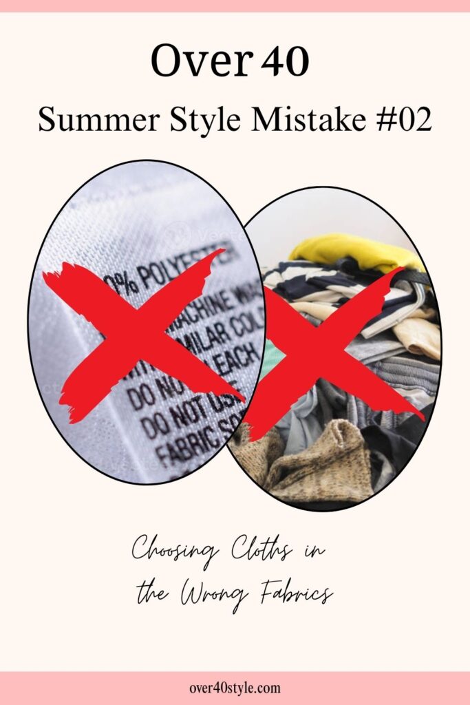 16 Shocking Summer Style Mistakes Women Over 40 Make Fabrics for summer polyester vs. breathable cotton or linen for women 40+
