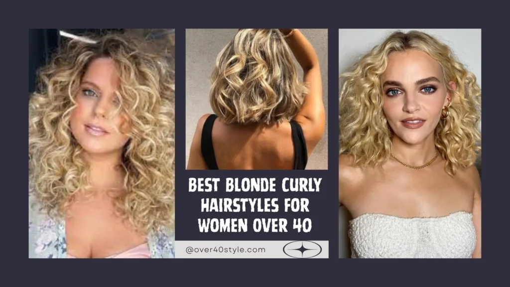 Best Blonde Curly Hairstyles for Women Over 40: Flattering, Fun & Easy Looks