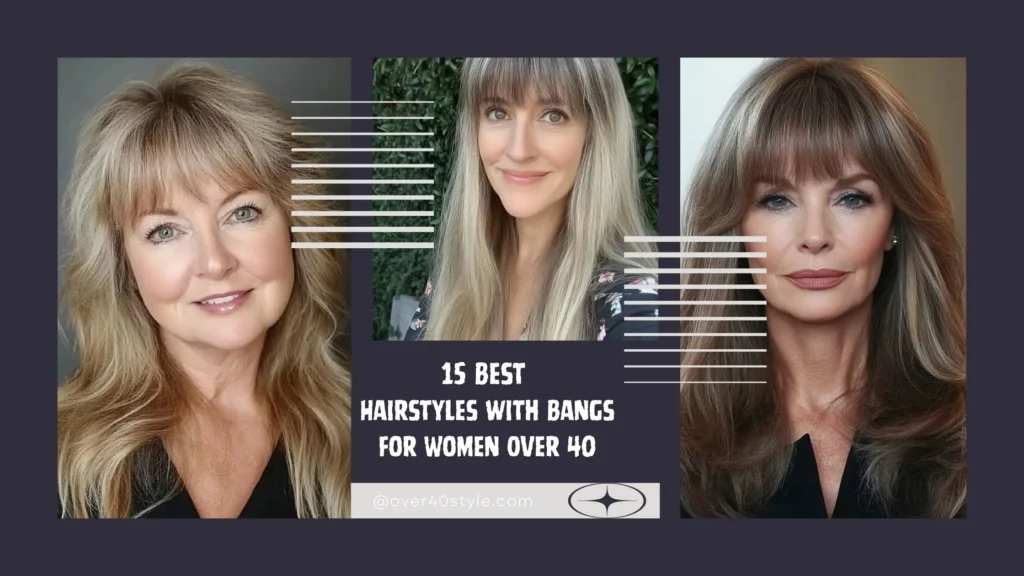 15 Best Hairstyles with Bangs for Women Over 40