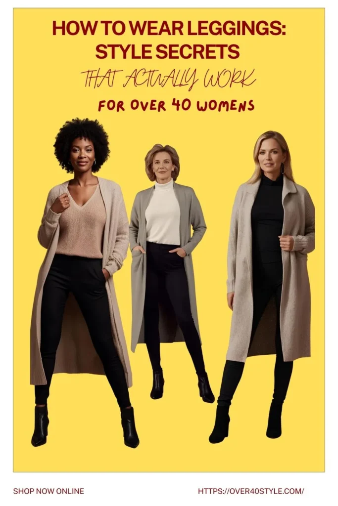 How to Wear Leggings Over 40: Style Secrets That Actually Work How to Wear Leggings Over 40 Style Secrets That Actually Work