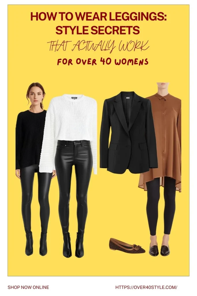 How to Wear Leggings Over 40: Style Secrets That Actually Work How to Wear Leggings Over 40 and Still Look Chic